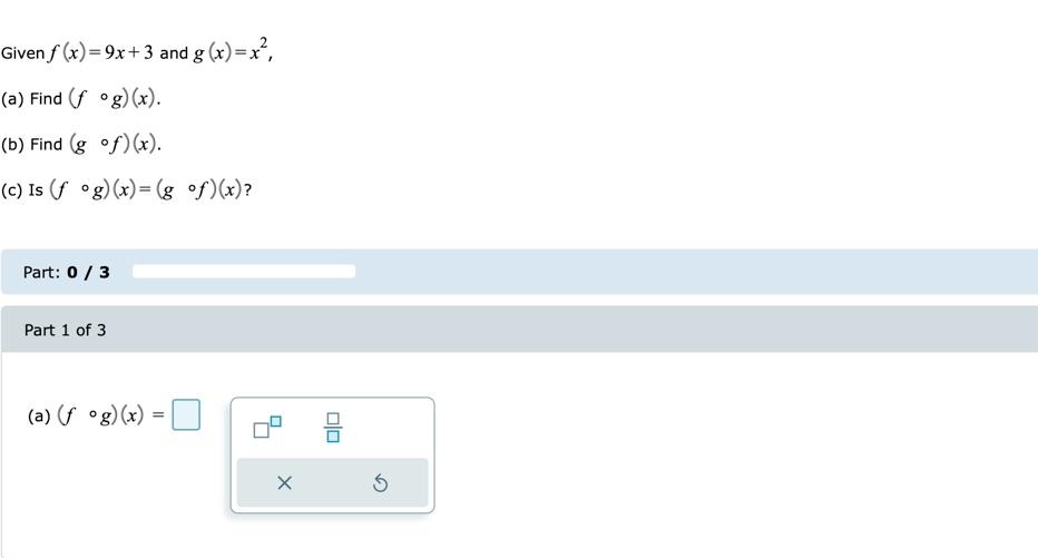 Given F X 9x 3 And G X X A Find Fog X B Find Gof X C Is Fog X Gof X Part 0 3 Part 1 Of 3 A 1