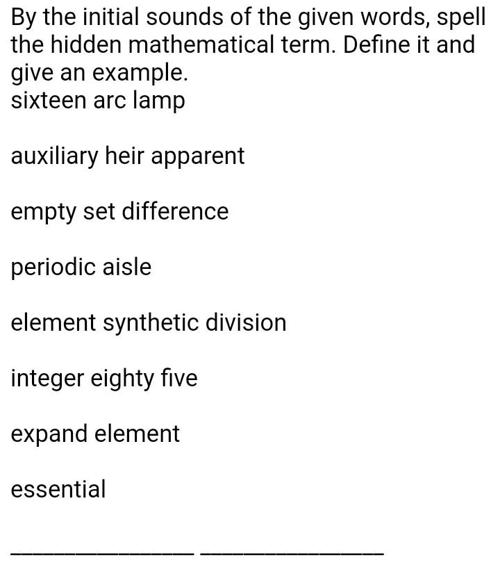 By The Initial Sounds Of The Given Words Spell The Hidden Mathematical Term Define It And Give An Example Sixteen Arc 1
