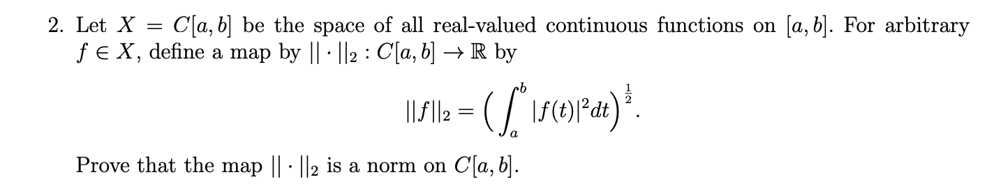 2 Let X C A B Be The Space Of All Real Valued Continuous Functions On A B For Arbitrary F X Define A Map By 1