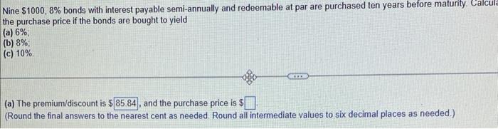 Nine 1000 8 Bonds With Interest Payable Semi Annually And Redeemable At Par Are Purchased Ten Years Before Maturity 1