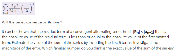 K 2 3 2k 1 Will The Series Converge On Its Own It Can Be Shown That The Residue Term Of A Convergent Alternat 1