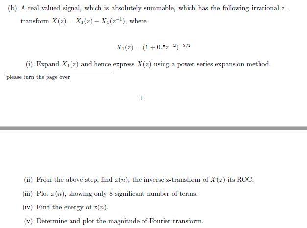 B A Real Valued Signal Which Is Absolutely Summable Which Has The Following Irrational Z Transform X 2 X1 Z X 1