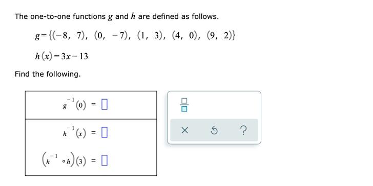 The One To One Functions G And H Are Defined As Follows G 8 7 0 7 1 3 4 0 9 2 H X 3x 13 Find Th 1