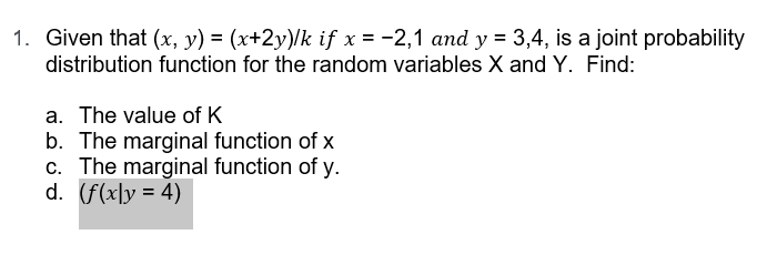 1 Given That X Y X 2y K If X 2 1 And Y 3 4 Is A Joint Probability Distribution Function For The Random Var 1