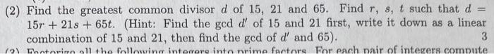 2 Find The Greatest Common Divisor D Of 15 21 And 65 Find R S T Such That D 15r 21s 65t Hint Find The Gcd D 2