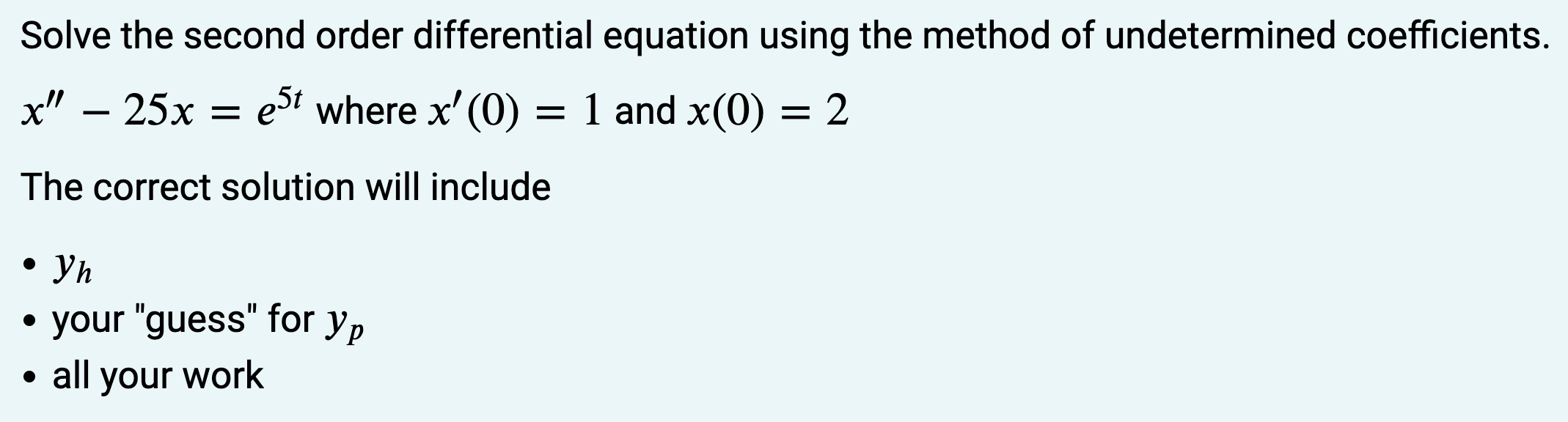 Solve The Second Order Differential Equation Using The Method Of Undetermined Coefficients Est Where X 0 1 And X 0 1