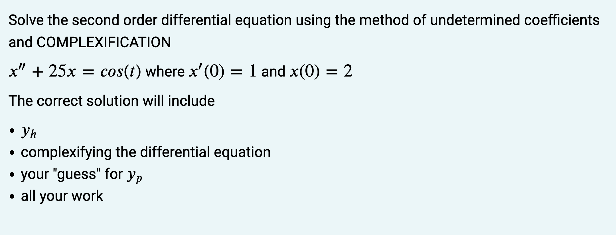 Solve The Second Order Differential Equation Using The Method Of Undetermined Coefficients And Complexification X 25x 1