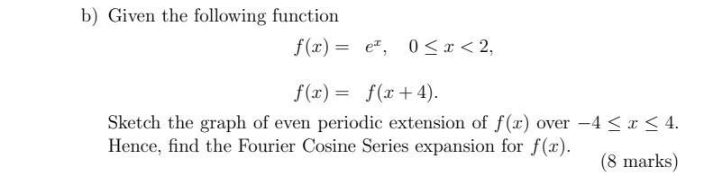 B Given The Following Function F X E 0 X 2 F X F X 4 Sketch The Graph Of Even Periodic Extension Of F X Over 1