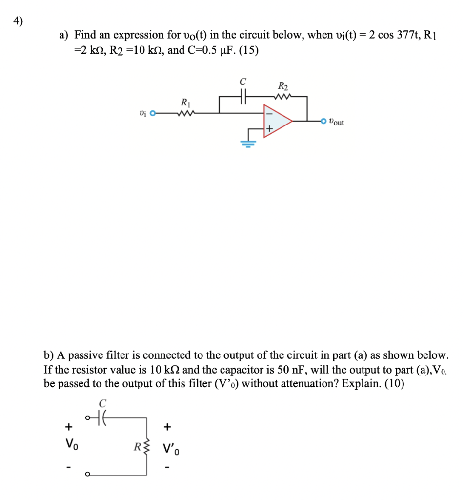 A Find An Expression For Vo T In The Circuit Below When Vi T 2 Cos 377t R1 2 Ks2 R2 10 Ks And C 0 5 Uf 15 1
