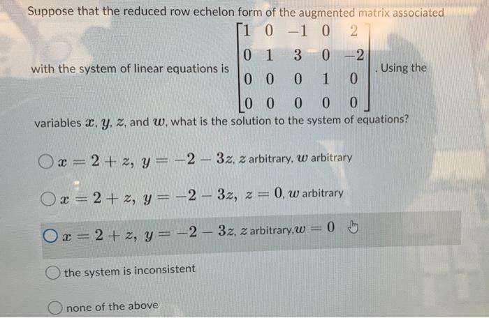 Suppose That The Reduced Row Echelon Form Of The Augmented Matrix Associated 1 0 1 02 0 1 3 0 2 00 0 0 0 00 0 Variables 1