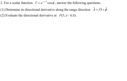 2 For A Scalar Function T E Cos Answer The Following Questions 1 Determine Its Directional Derivative Along The 1