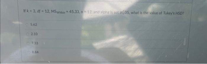Given The Number Of Rows 5 Dfwithin 24 And Alpha Is Set At 05 What Is Q When Calculating Tukey S Hsd For A Row Ef 2