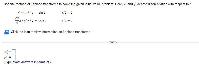 Use The Method Of Laplace Transforms To Solve The Given Initial Value Problem Here X And Y Denote Differentiation Wi 1