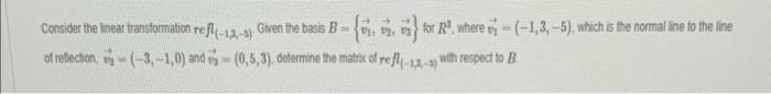 Consider The Linear Transformation Refl 1 3 5 Given The Basis B Of Reflection E 3 1 0 And 0 5 3 Determine Th 1