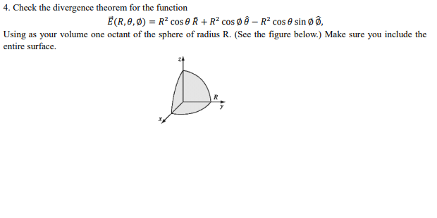 4 Check The Divergence Theorem For The Function E R 0 0 R2 Cose R R2 Cos O R2 Cos 6 Sin O 0 Using As Your Volum 1