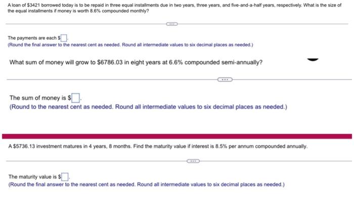 A Loan Of 3421 Borrowed Today Is To Be Repaid In Three Equal Installments Due In Two Years Three Years And Five And A 1