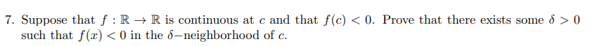 7 Suppose That F R R Is Continuous At C And That F C 0 Prove That There Exists Some D 0 Such That F X 0 In T 1