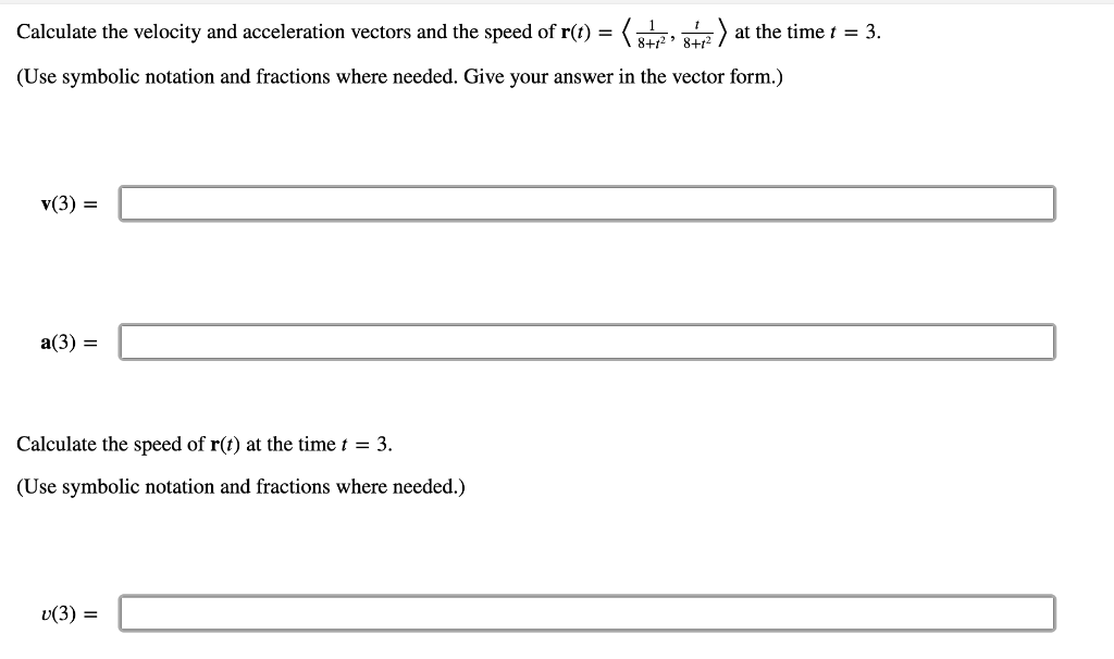 Calculate The Velocity And Acceleration Vectors And The Speed Of R T 18 T2 T8 T2 R T 18 T2 T8 T2 At The Time T 3 T 1