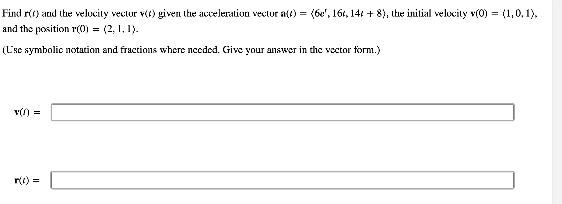 Find R T And The Velocity Vector V T Given The Acceleration Vector A T And The Position R 0 2 1 1 Use Symbol 1