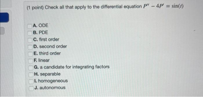 1 Point Check All That Apply To The Differential Equation P 4p Sin T A Ode B Pde C First Order D Second Ord 1