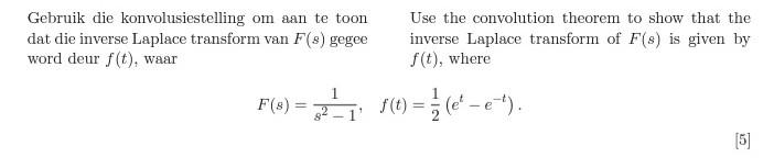 Gebruik Die Konvolusiestelling Om Aan Te Toon Dat Die Inverse Laplace Transform Van F S Gegee Word Deur F T Waar Use 1