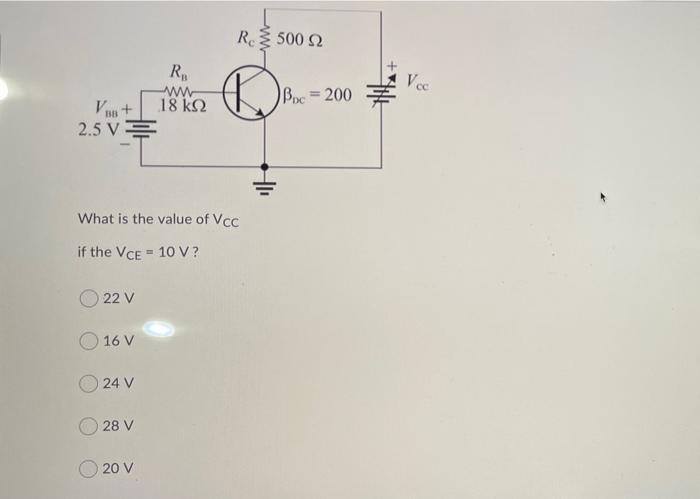R 500 22 R W 18 K 2 Voc Boc 200 Vant 2 5 V What Is The Value Of Vcc If The Vce 10 V 22 V 16 V 24 V 28 V 20 V 1
