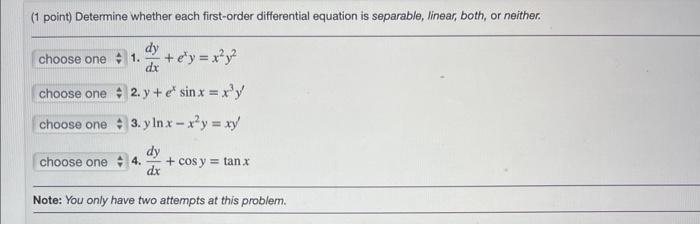 1 Point Determine Whether Each First Order Differential Equation Is Separable Linear Both Or Neither Dy Choose One 1