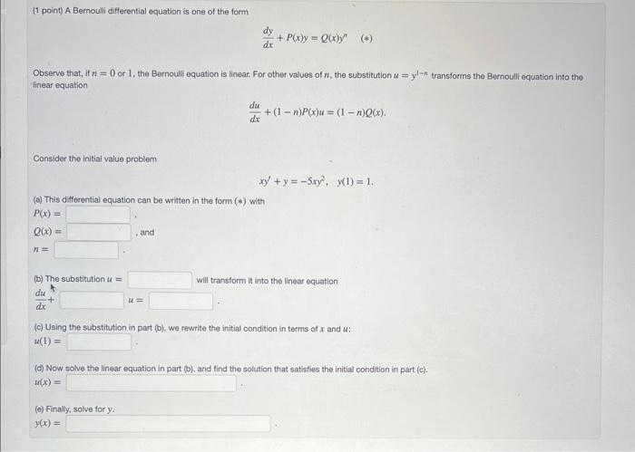 1 Point A Bernoulli Differential Equation Is One Of The Form Consider The Initial Value Problem Observe That If N 1