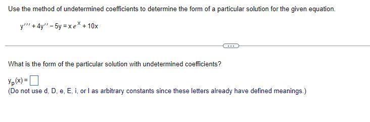 Use The Method Of Undetermined Coefficients To Determine The Form Of A Particular Solution For The Given Equation Y 1