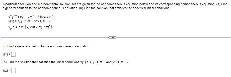 A Particular Solution And A Fundamental Solution Set Are Given For The Nonhomgeneous Equation Below And Its Correspondin 1