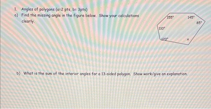 1 Angles Of Polygons A 2 Pts B 3pts A Find The Missing Angle In The Figure Below Show Your Calculations Clearly 1