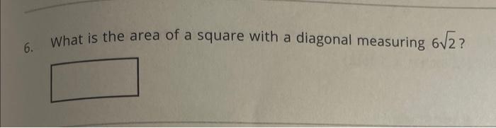 6 What Is The Area Of A Square With A Diagonal Measuring 6 2 1