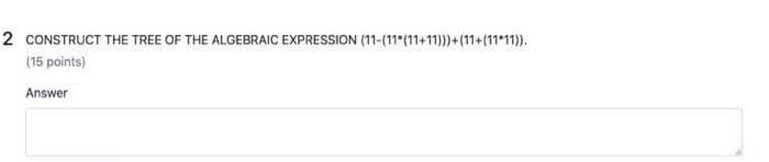 2 Construct The Tree Of The Algebraic Expression 11 11 11 11 11 11 11 15 Points Answer 1