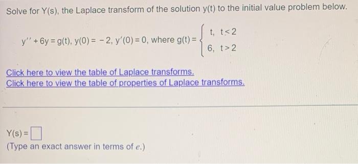 Solve For Y S The Laplace Transform Of The Solution Y T To The Initial Value Problem Below Y 6y G T Y 0 2 1