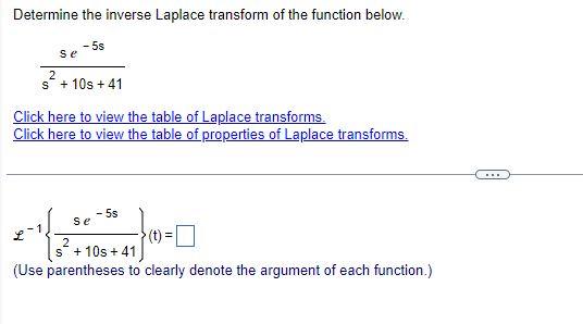Determine The Inverse Laplace Transform Of The Function Below Se 2 S 10s 41 5s Click Here To View The Table Of La 1