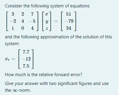 Consider The Following System Of Equations 327 51 30 9 2 4 5 79 104 34 And The Following Approximation Of The Solution 1