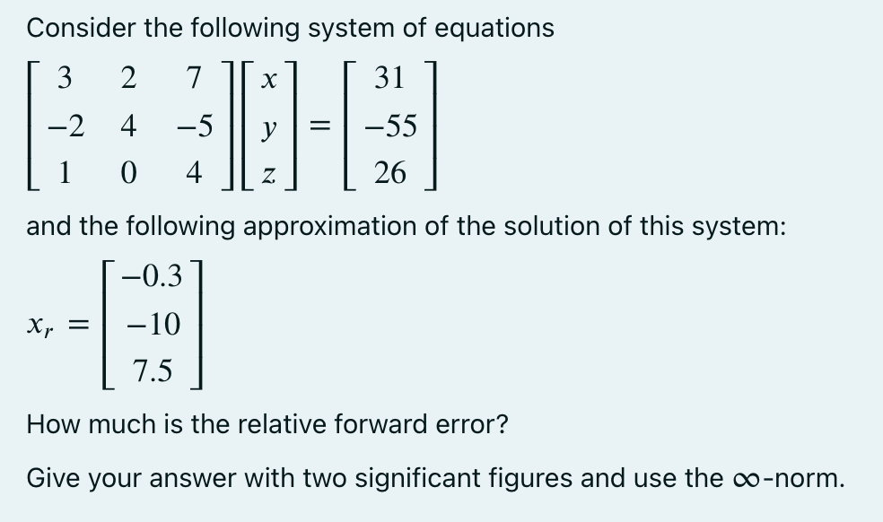 Consider The Following System Of Equations 3 2 7 31 2 4 5 55 0 4 26 And The Following Approximation Of The Solution O 1