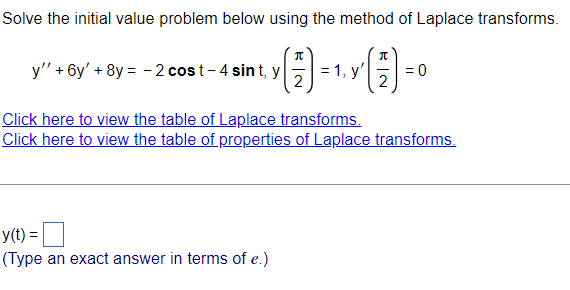Solve The Initial Value Problem Below Using The Method Of Laplace Transforms 1 1 1 0 1 Y Y 6y 8y 2 1