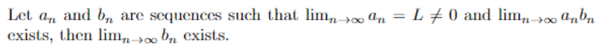 Let An And Bn Are Sequences Such That Limn An L 0 And Limn Anbn Exists Then Limn Bn Exists 1