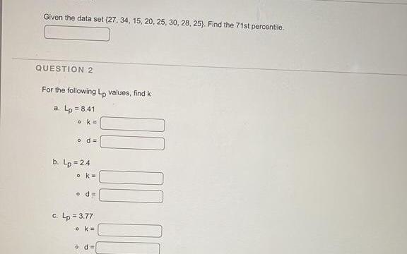 Given The Data Set 27 34 15 20 25 30 28 25 Find The 71st Percentile Question 2 For The Following Lp Values F 1