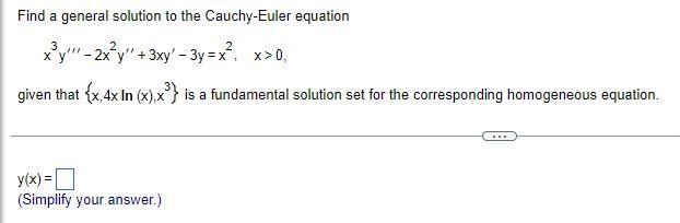Find A General Solution To The Cauchy Euler Equation X Y 2x Y 3xy 3y X X 0 Given That X 4x In X X Is A Fu 1
