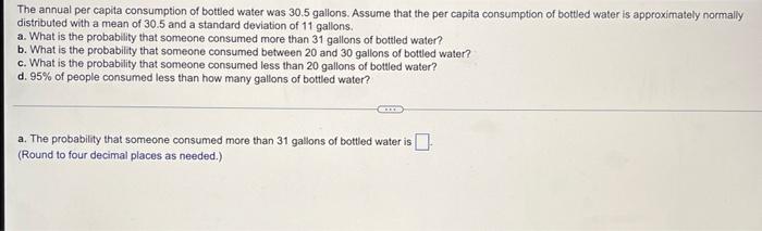 The Annual Per Capita Consumption Of Bottled Water Was 30 5 Gallons Assume That The Per Capita Consumption Of Bottled W 1