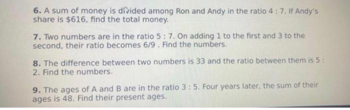 6 A Sum Of Money Is Divided Among Ron And Andy In The Ratio 4 7 If Andy S Share Is 616 Find The Total Money 7 Two 1