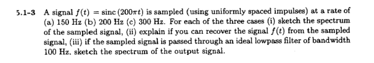 5 1 3 A Signal F T Sinc 2007t Is Sampled Using Uniformly Spaced Impulses At A Rate Of A 150 Hz B 200 Hz C 3 1
