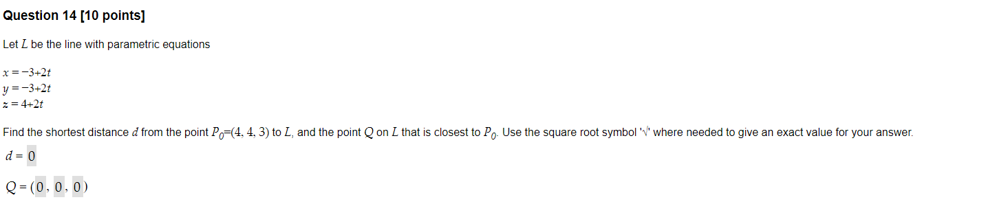 Question 14 10 Points Let I Be The Line With Parametric Equations X 3 2t Y 3 2t Z 4 2t Find The Shortest Dista 1