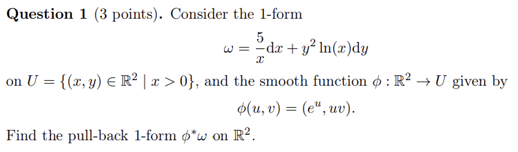 Question 1 3 Points Consider The 1 Form 5 W Dx Y In X Dy X X Y R X 0 And The Smooth Function R 1
