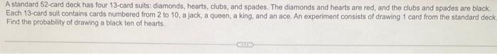 A Standard 52 Card Deck Has Four 13 Card Suits Diamonds Hearts Clubs And Spades The Diamonds And Hearts Are Red An 1