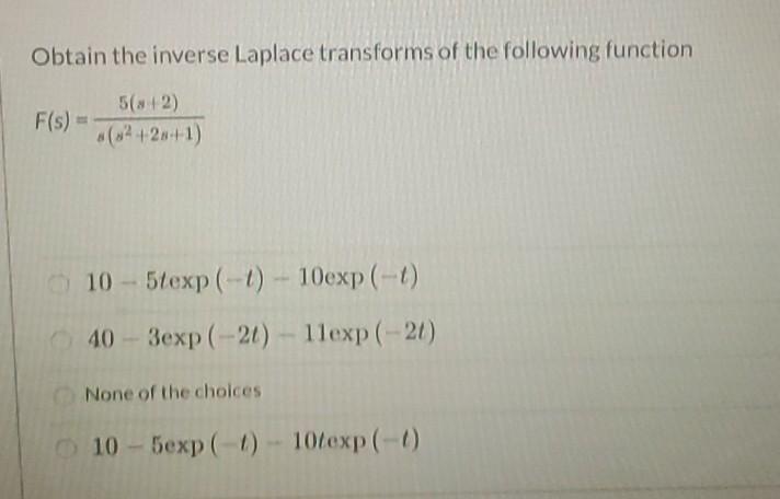 Obtain The Inverse Laplace Transforms Of The Following Function 5 42 F S 442 4 1 10 5texp 1 10exp 0 40 1