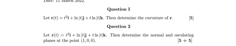 11 March 2022 Question I Let R T T I In T J Tln T K Then Determine The Curvature Of R Question 2 Let R T T 1