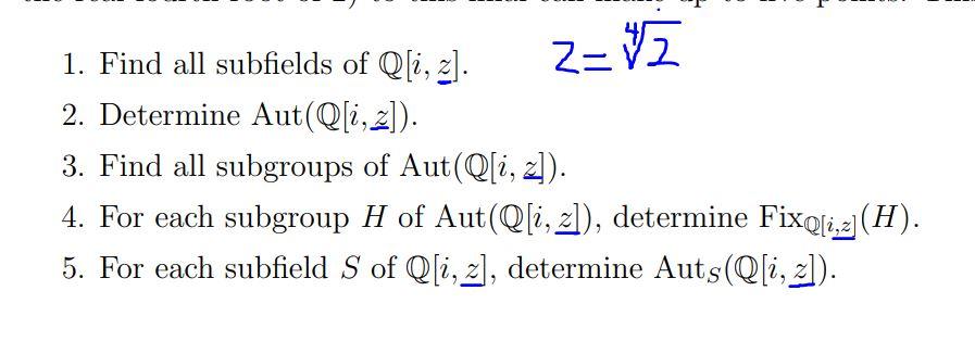 2 1 2 1 Find All Subfields Of Q I Z 2 Determine Aut Q I Z 3 Find All Subgroups Of Aut Q I Z 4 For Each S 1